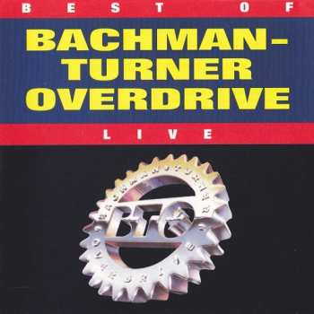 Album Bachman-Turner Overdrive: Best Of Bachman-Turner Overdrive Live