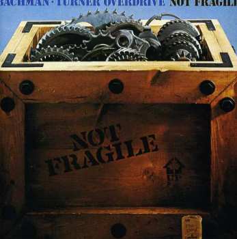 Album Bachman-Turner Overdrive: Not Fragile