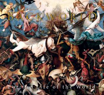 CD Backworld: For The Life Of The World 627730