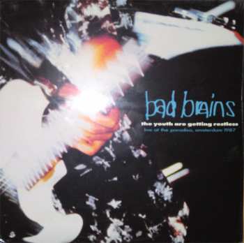 Album Bad Brains: The Youth Are Getting Restless (Live At The Paradiso, Amsterdam, 1987)