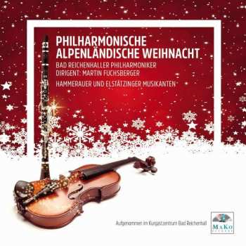 Album Bad Reichenhaller Philharmoniker: Philharmonische Alpenländische Weihnacht