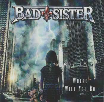 Album Bad Sister: Where Will You Go