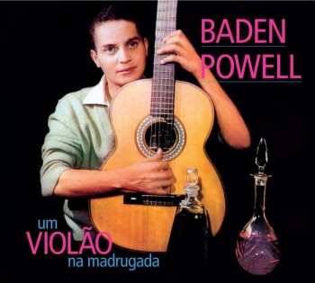 Baden Powell: Um Violão Na Madrugada + Apresentando Baden Pawell E Seu Violão