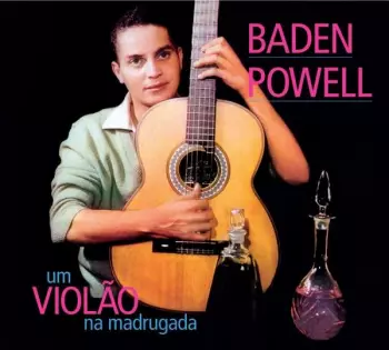 Um Violão Na Madrugada + Apresentando Baden Pawell E Seu Violão