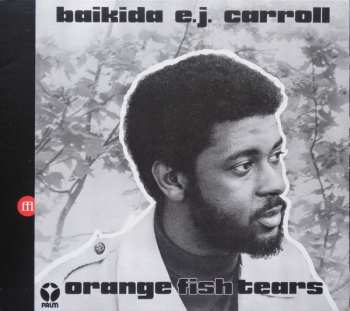 CD Baikida Carroll: Orange Fish Tears 619517