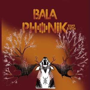 Album Balaphonik Sound System: Blood & Sap