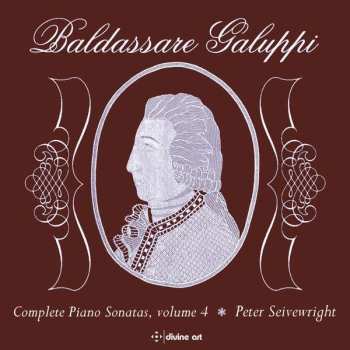 Baldassare Galuppi: Complete Piano Sonatas Vol.4