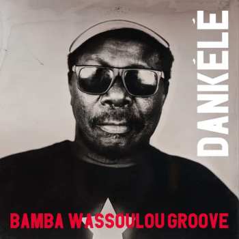 Album Bamba Wassoulou Groove: Dankélé