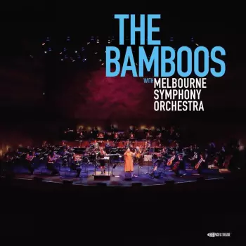 Bamboos & Melbourne Symphony: Live At Hamer Hall 2021