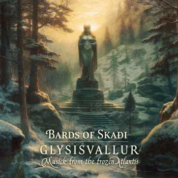 CD Bards of Skaði: Glysisvallur: Musick From The Frozen Atlantis 637925