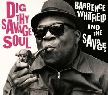 LP Barrence Whitfield And The Savages: Dig Thy Savage Soul 602047