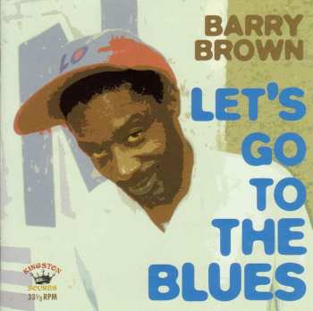 CD Barry Brown: Let's Go To The Blues 442702