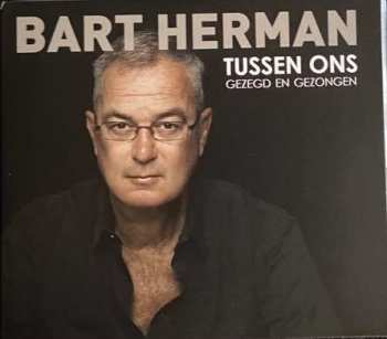 Bart Herman: Tussen Ons - Gezegd En Gezongen