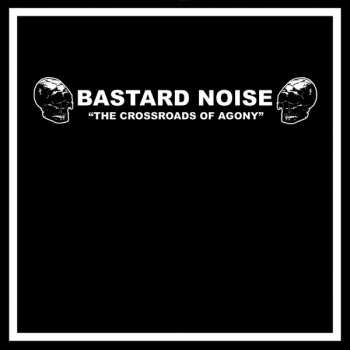 Album Bastard Noise: The Crossroads Of Agony / Cliff Parade