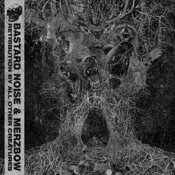 Album Bastard Noise: Retribution By All Other Creatures