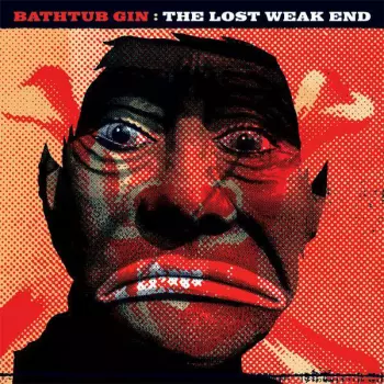 Bathtub Gin: The Lost Weak End