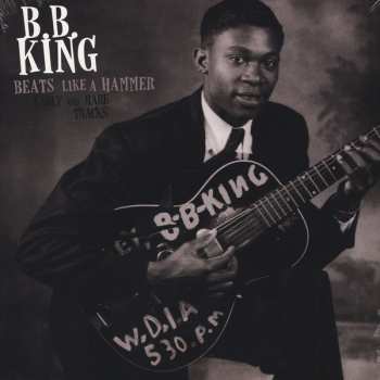 LP B.B. King: Beats Like A Hammer Early And Rare Tracks 353518