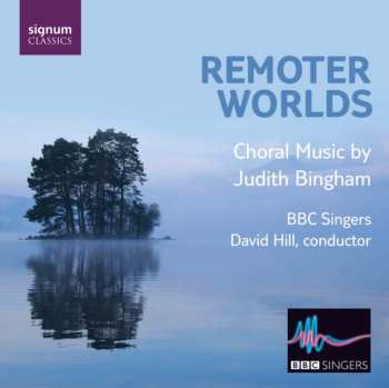 Album BBC Singers: Remoter Worlds, Choral Music By Judith Bingham