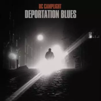 B.C. Camplight: Deportation Blues