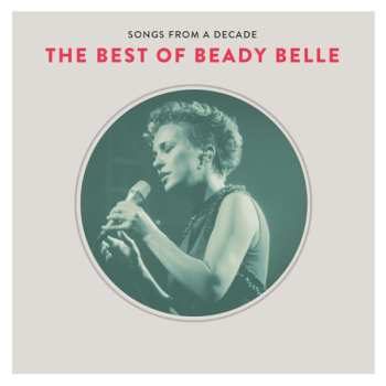 Beady Belle: Songs From A Decade: The Best Of Beady Belle