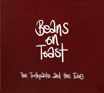 CD Beans On Toast: The Toothpaste and the Tube 568058