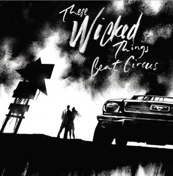 Album Beat Circus: These Wicked Things