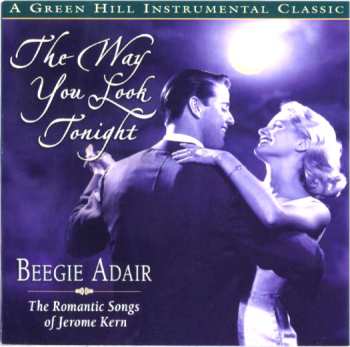 Album Beegie Adair: The Way You Look Tonight (The Romantic Songs Of Jerome Kern)