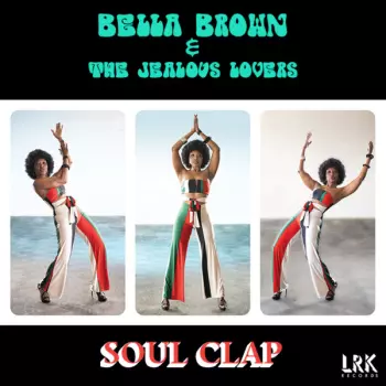 Bella Brown & The Jealous Lovers: Soul Clap