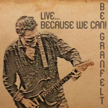 Ben Granfelt: Live - Because We Can!