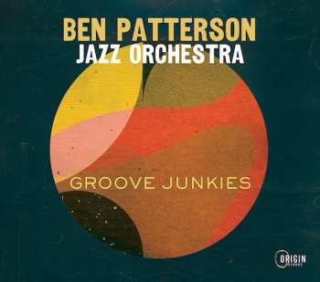 Album Ben Patterson Jazz Orchestra: Groove Junkies