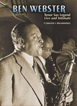 Album Ben Webster: Tenor Sax Legend: Live & Intimate