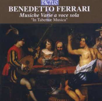 Benedetto Ferrari: Musiche Varie A Voce Sola