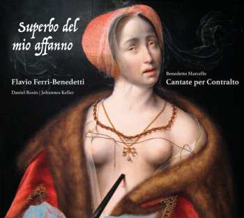 Benedetto Marcello: Superbo Del Mio Affanno (Cantate Per Contralto)