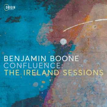 Album Benjamin Boone: Confluence: The Ireland Sessions