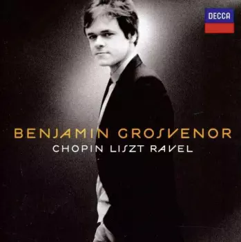 Benjamin Grosvenor: Chopin Liszt Ravel