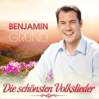 Album Benjamin Grund: Die Schönsten Deutschen Volkslieder