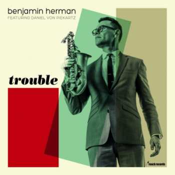 LP Benjamin Herman: Trouble 635829