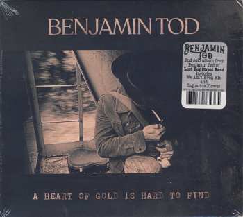 Album Benjamin Tod: A Heart Of Gold Is Hard To Find