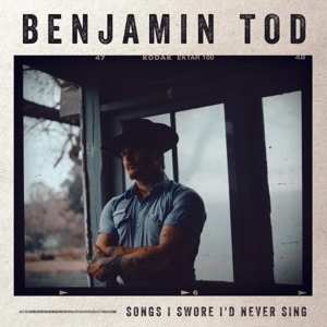 CD Benjamin Tod: Songs I Swore I'd Never Sing 588657