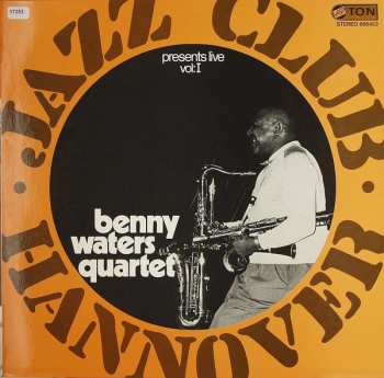 Album Benny Waters: Jazz-Club Hannover Presents Benny Waters Quartet Live Vol: 1