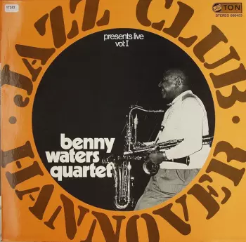 Benny Waters: Jazz-Club Hannover Presents Benny Waters Quartet Live Vol: 1