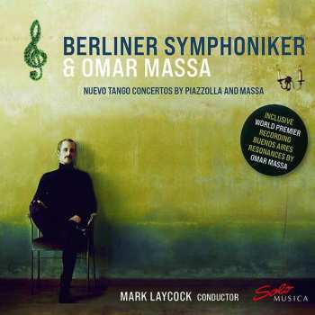 Album Berliner Symphoniker: Berliner Symphoniker & Omar Massa - Nuevo Tango Concertos By Piazzolla And Massa