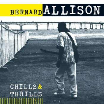 Bernard Allison: Chills & Thrills