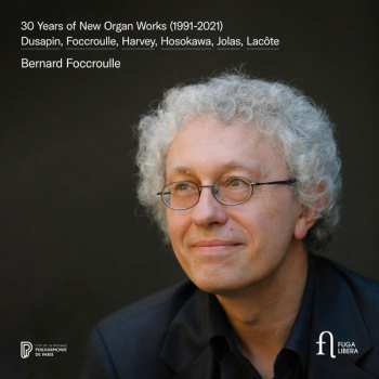 Album Bernard Foccroulle: Bernard Foccroulle - 30 Years Of New Organ Works