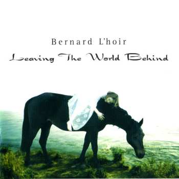 Album Bernard L'Hoir: Leaving The World Behind