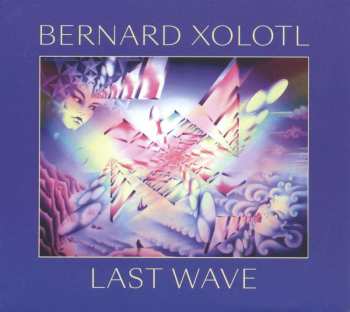 CD Bernard Xolotl: Last Wave 481374