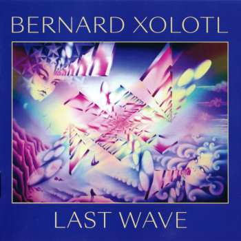 CD Bernard Xolotl: Last Wave 481374