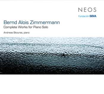 Bernd Alois Zimmermann: Complete Works For Piano Solo