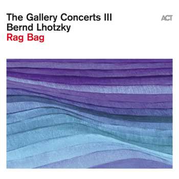 CD Bernd Lhotzky: The Gallery Concerts Iii: Rag Bag 621056