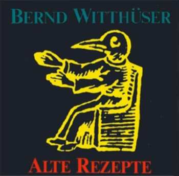 CD Bernd Witthüser: Alte Rezepte 616660